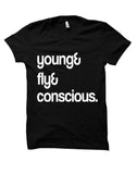 Young. Fly. Conscious. Tee